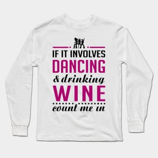 Dancing and Wine Long Sleeve T-Shirt